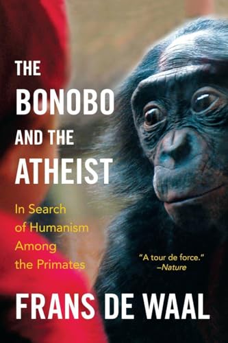 The Bonobo and the Atheist: In Search of Humanism Among the Primates von W. W. Norton & Company